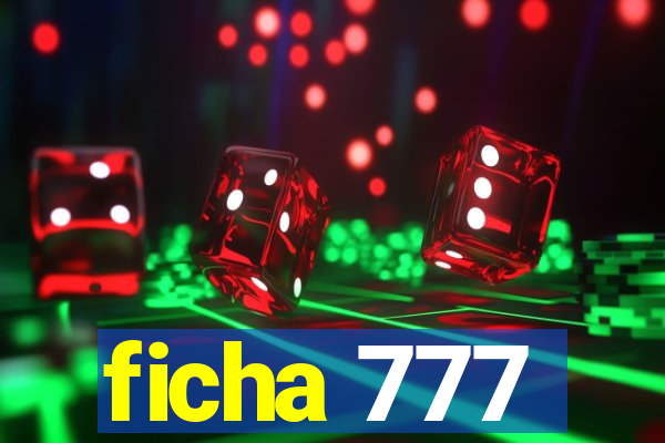 ficha 777